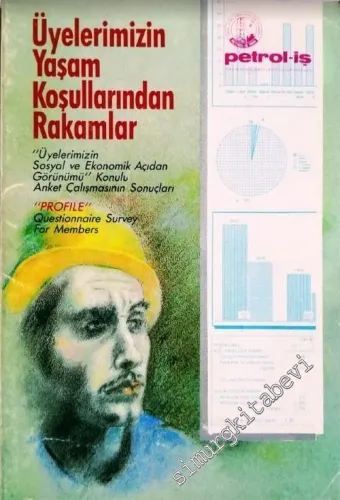 Üyelerimizin Yaşam Koşullarından Rakamlar: “Üyelerimizin Sosyal ve Ekonomik Açıdan Görünümü” Konulu Anket Çalışmasının Sonuçları = Profile: Questionnaire Survey for Members -        1986