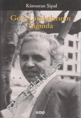 Gece Lambalarının Işığında - Toplu Öyküler -