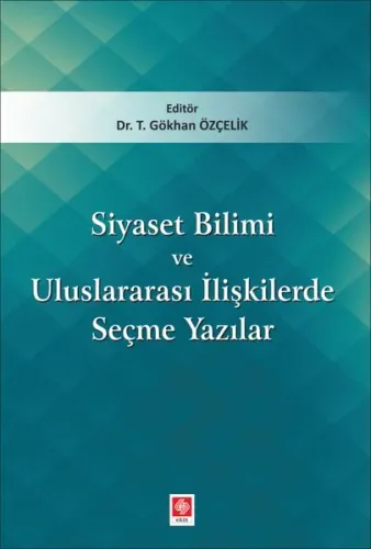 Siyaset Bilimi ve Uluslararası İlişkilerde Seçme Yazılar