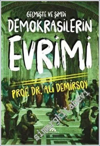 Demokrasilerin Evrimi : Geçmişte ve Şimdi Tartışılması - 2023