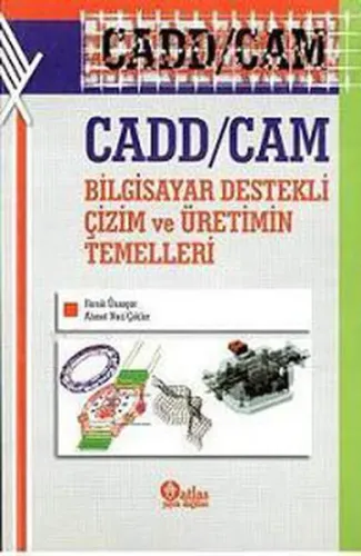 Cadd / Cam Bilgisayar Destekli Çizim ve Üretimin Temelleri