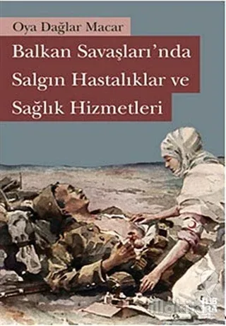 Balkan Savaşları'nda Salgın Hastalıklar ve Sağlık Hizmetleri
