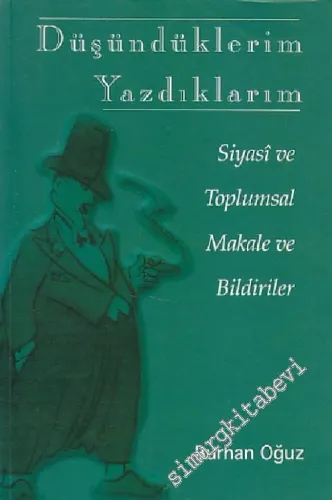 Düşündüklerim Yazdıklarım: Siyasi ve Toplumsal Makale ve Bildiriler -        2002