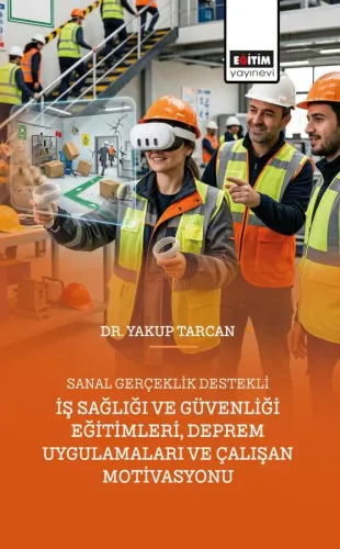 Sanal Gerçeklik Destekli İş Sağlığı ve Güvenliği Eğitimleri, Deprem Uygulamaları ve Çalışan Motivasyonu