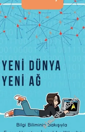 Yeni Dünya Yeni Ağ : Bilgi Biliminin Bakışıyla Evren, Hayat ve İnsanlığın Yükselişi -         2023