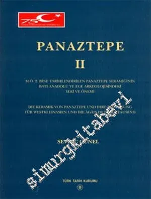 Panaztepe II : M.Ö 2. Bine Tarihlendirilen Panaztepe Seramiğinin Batı Anadolu ve Ege Arkeolojisindeki Yeri ve Önemi -