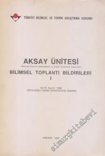 Aksay Ünitesi ‘Arkeolojik Eserlerin Spektroskopik ve Analitik Yöntemlerle İncelenmesi' Bilimsel Toplantı Bildirileri 1 ( 23 - 25 Kasım 1988 ) -        1989