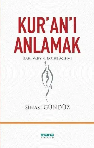 Kur'an'ı Anlamak; İlahi Vahyin Tarihe Açılımı