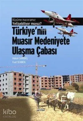 Türkiye'nin Muasır Medeniyete Ulaşma Çabası; Büyüme Maceramız: Yetişebiliyor muyuz?