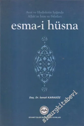 Ayet ve Hadislerin Işığında Allah'ın İsim ve Sıfatları Esma-i Hüsna CİLTLİ -        2012