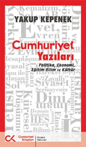 Cumhuriyet Yazıları; Politika, Ekonomi, Eğitim-Bilim ve Kültür
