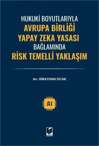 Hukuki Boyutlarıyla Avrupa Birliği Yapay Zeka Yasası Bağlamında Risk Temelli Yaklaşım