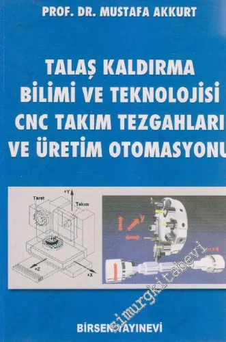 Talaş Kaldırma Bilimi ve Teknolojisi CNC Takım Tezgahları ve Üretim Otomasyonu -        2012