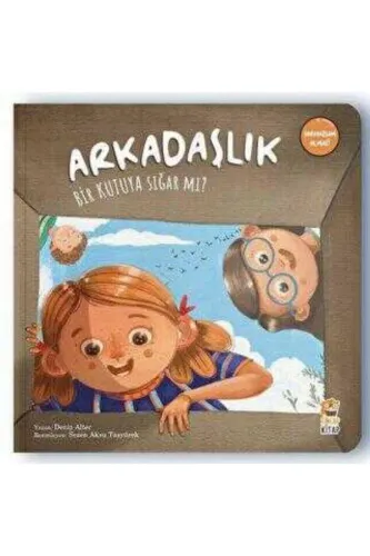 SORMAZSAM OLMAZ ! - ARKADAŞLIK BİR KUTUYA SIĞAR MI?