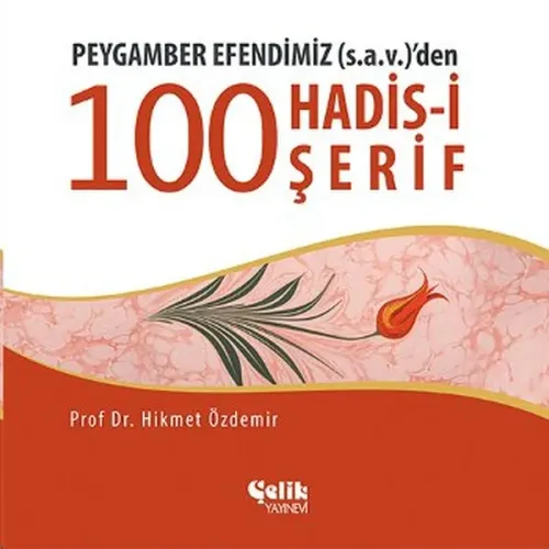 Peygamber Efendimiz (s.a.v.)'den 100 Konuda 100 Hadis