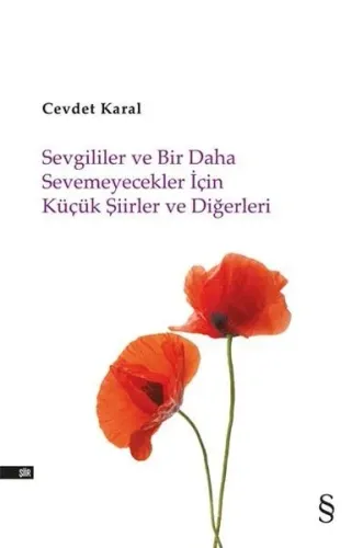 Sevgililer ve Bir Daha Sevemicekler İçin Küçük Şiirler ve Diğerleri