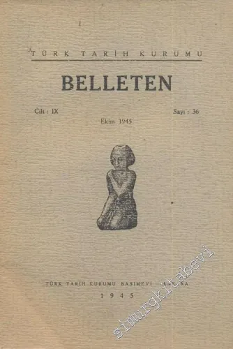 Türk Tarih Kurumu Belleten - Sayı: 36    Yıl: 9  Ekim 1945