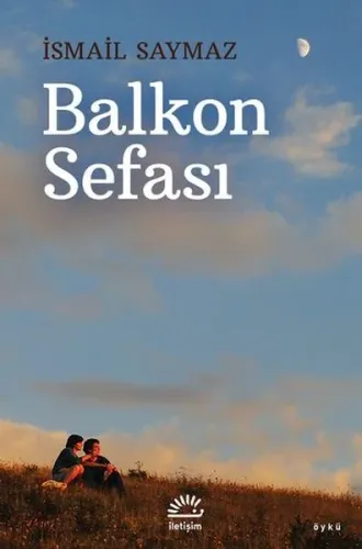 Balkon Sefası | İsmail Saymaz | İletişim Yayınları