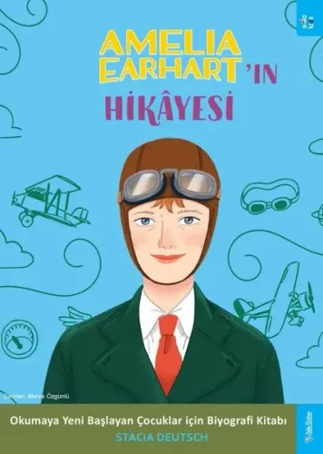 Amelia Earhart'ın Hikâyesi;Okumaya Yeni Başlayan Çocuklar için Biyografi Kitabı