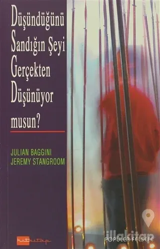Düşündüğünü Sandığın Şeyi Gerçekten Düşünüyor musun?