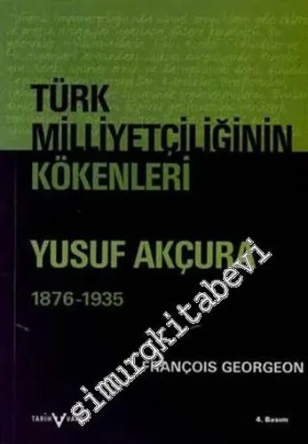 Türk Milliyetçiliğinin Kökenleri Yusuf Akçura (1876 - 1935) -        2005