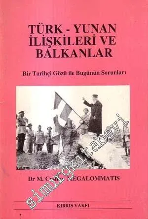 Türk - Yunan İlişkileri ve Balkanlar: Bir Tarihçi Gözü ile Bugünün Sorunları -