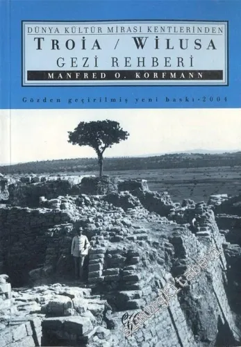 Troia - Wilusa Gezi Rehberi: Dünya Kültür Mirası Kentlerinden -        2004