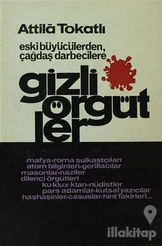 Gizli Örgütler Eski Büyücülerden Çağdaş Darbecilere