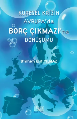 KÜRESEL KRİZİN AVRUPA'DA BORÇ ÇIKMAZI'NA DÖNÜŞÜMÜ