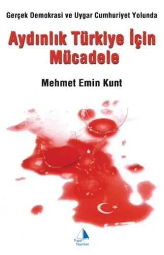 Aydınlık Türkiye İçin Mücadele Gerçek Demokrasi ve Uygar Cumhuriyet Yolunda