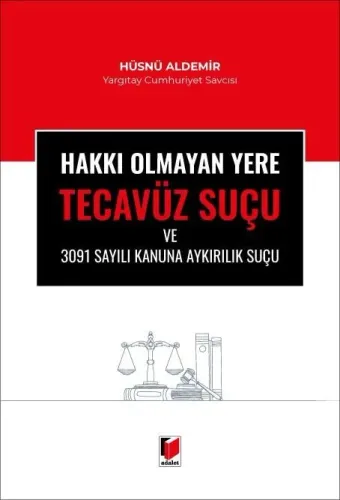 Hakkı Olmayan Yere Tecavüz Suçu ve 3091 Sayılı Kanuna Aykırılık Suçu