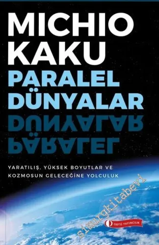 Paralel Dünyalar : Yaratılış, Yüksek Boyutlar ve Kosmos'un Geleceğine Yolculuk -        2018