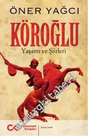 Köroğlu: Yaşamı ve Bütün Şiirleri -         2013