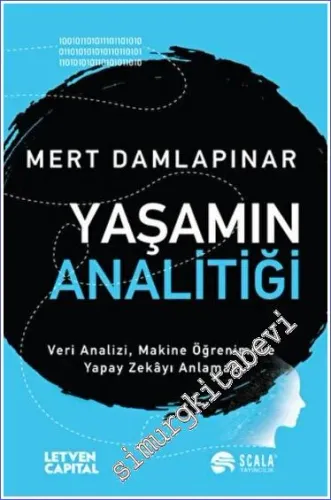Yaşamın Analitiği : Veri Analizi Makine Öğrenimi ve Yapay Zekayı Anlamak -         2022