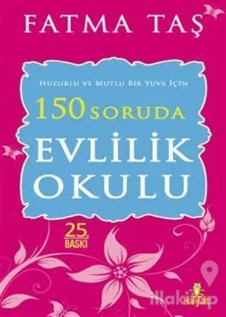 Huzurlu ve Mutlu Bir Yuva İçin 150 Soruda Evlilik Okulu