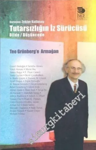 Tutarsızlığın İz Sürücüsü (Dilde / Düşüncede) : Teo Grünberg'e Armağan -         2013