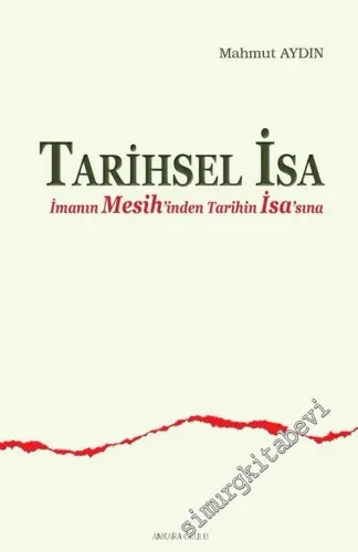 Tarihsel İsa: İmanın Mesih'inden Tarihin İsa'sına -        2002