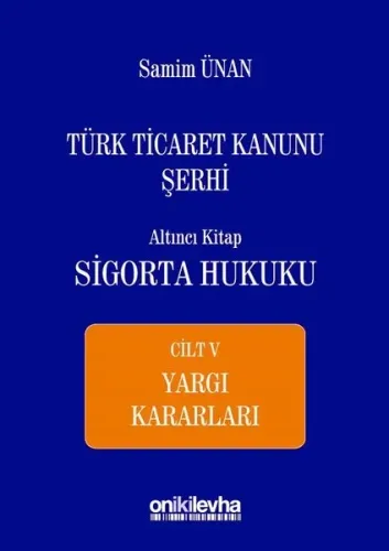 Türk Ticaret Kanunu Şerhi Altıncı Kitap: Sigorta Hukuku – Cilt: V