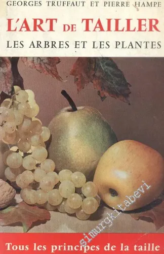 L'Art de Tailler: Les Arbres et Les Plantes -