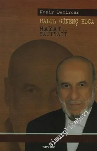 Halil Günenç Hoca: Hayat ve Hatıratı -        2004