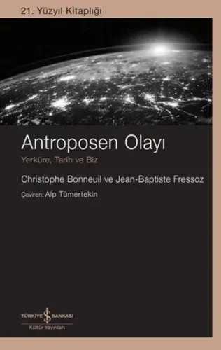 Antroposen Olayı - Yerküre Tarih ve Biz - 21. Yüzyıl Kitaplığı