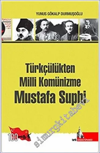 Türkçülükten Milli Komünizme Mustafa Suphi -         2008