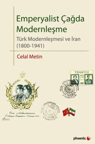 Emperyalist Çağda Modernleşme; Türk Modernleşmesi ve İran (1800-1941)