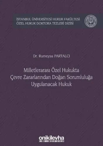 Milletlerarası Özel Hukukta Çevre Zararlarından Doğan Sorumluluğa Uygulanacak Hukuk