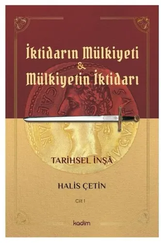 İktidarın Mulkiyeti ve Mülkiyetin İktidarı Cilt I; Tarihsel İnşa