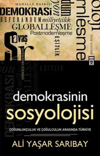 Demokrasinin Sosyolojisi; Çoğunlukçuluk ve Çoğulculuk Arasında Türkiye