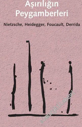 Aşırılığın Peygamberleri: Nietzsche Heidegger Foucault Derrida -         2021
