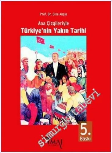Ana Çizgileriyle Türkiye’nin Yakın Tarihi 1789 - 1980 -