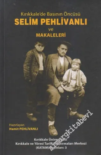 Kırıkkale'de Basının Öncüsü Selim Pehlivanlı ve Makaleleri -