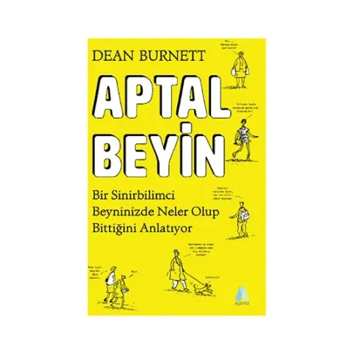 Aptal Beyin - Bir Sinirbilimci Beyninizde Neler Olup Bitiiğini Anlatıyor